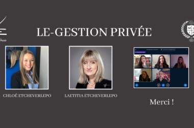 Retour D’expérience Avec Mesdames Etcheverlepo, Du Cabinet LE Gestion Privée